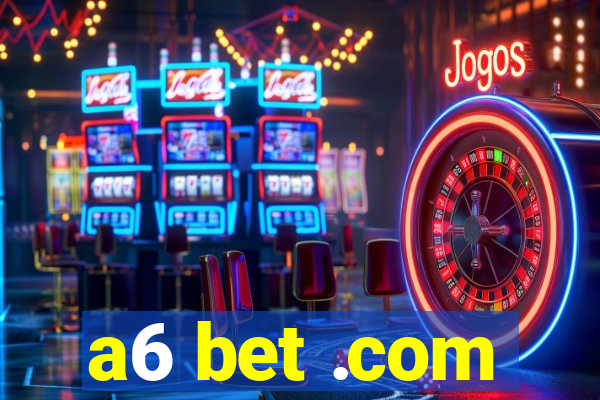 a6 bet .com